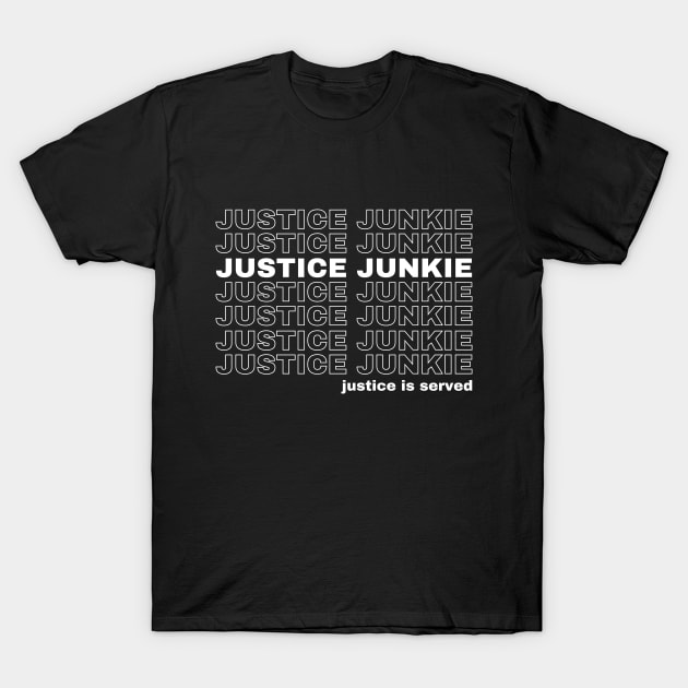 Justice Junkie Lawyer Gift T-Shirt by whatabouthayley